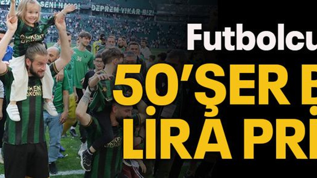 Futbolculara 50’ŞER BİN LİRA PRİM!